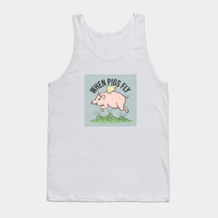 when pigs fly Tank Top